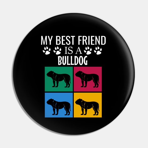 My best friend is a bulldog Pin by cypryanus