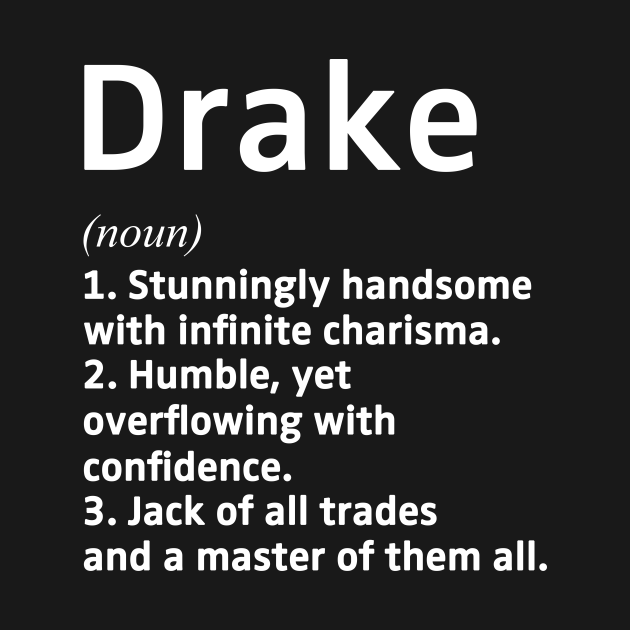 Drake Name Definition - Drake Name - T-Shirt | TeePublic