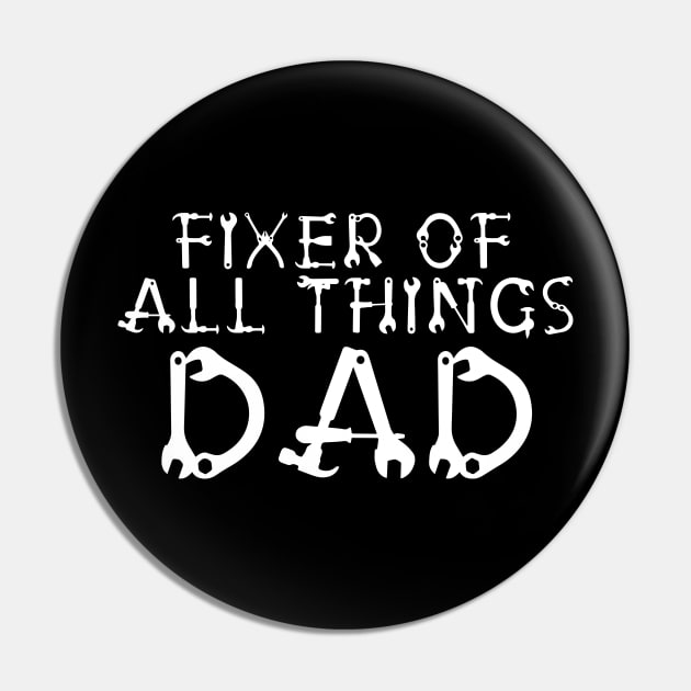 Fathers Day - Dad. Fixer Of Things - Fixer Of All The Things Pin by ArchmalDesign