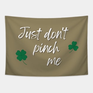 Just Don't Pinch Me for Saint Patrick's Day (MD23Pat001b) Tapestry