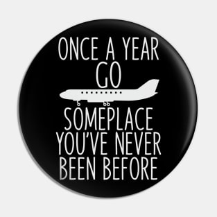 Once a year go someplace light Grey Pin