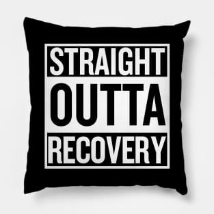 Straight outta recovery Pillow