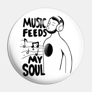 Music feeds my soul Pin