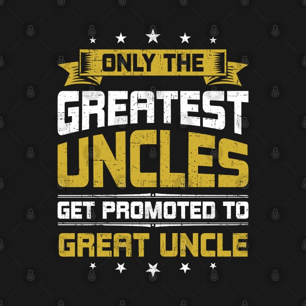 Only Greatest Uncles Get Promoted To Great Uncle Gift by DoFro
