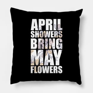 April Showers Bring May Flowers FLOWER-1 Pillow