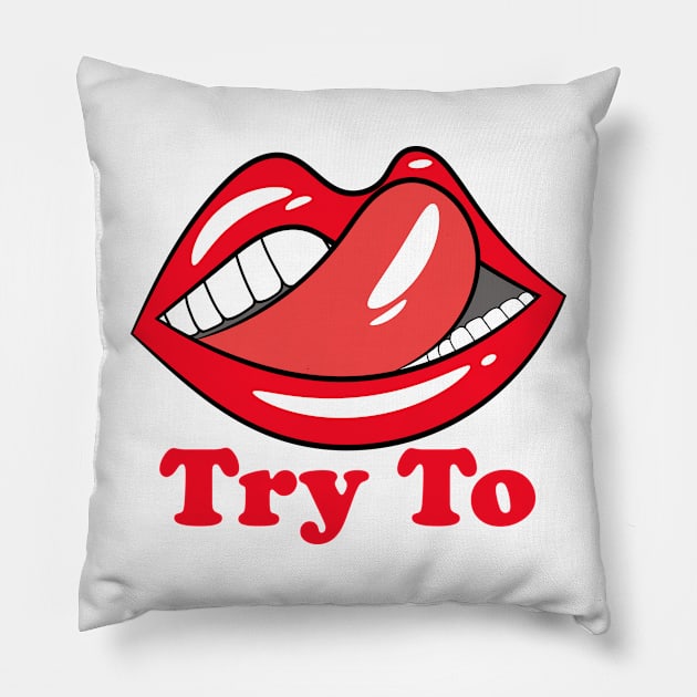 Try to kiss me Pillow by Styleinshirts