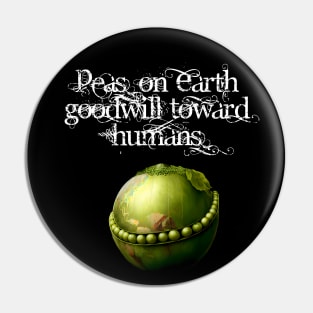 Peace on Earth No. 4: Goodwill Toward Humans on a Dark Background Pin