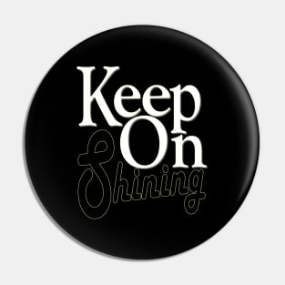 keep on shining Pin