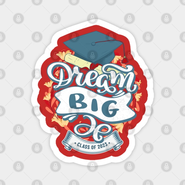 Dream Big Class of 2023 Magnet by funandgames
