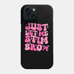 Just Let Me Stim Bro Autism Awareness Month Wavy groovy Cute Phone Case