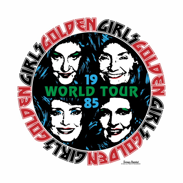 GOLDEN GIRLS WORLD TOUR 1985 by TeenageStepdad