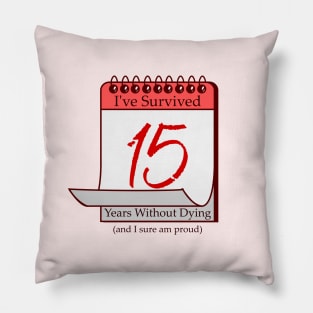 I've Survived 15 Years Pillow