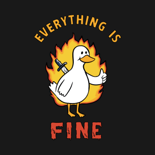 Duck everything is fine T-Shirt