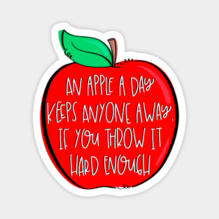 An Apple A Day Keeps Anyone Away If You Throw It Hard Enough Magnet