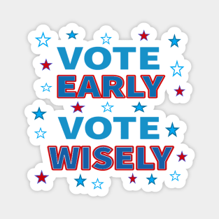 Vote Early, Vote Wisely. Red White and Blue with Stars. (White Background) Magnet