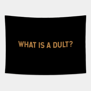 What is a Dult? Tapestry