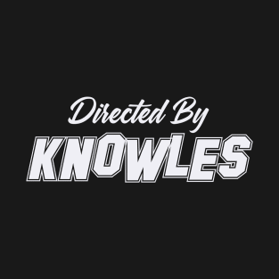 Directed By KNOWLES, KNOWLES NAME T-Shirt