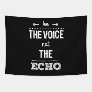 Be The Voice, Not The Echo Tapestry