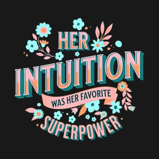 Her intuition was her favorite superpower T-Shirt