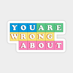 You're Wrong About (10) Magnet