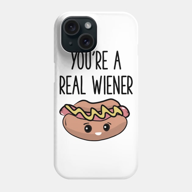 You're a real wiener Phone Case by gigglycute