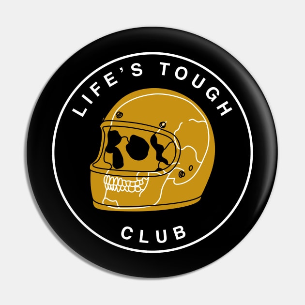 Life's Tough Club Helmet Pin by Nick Quintero