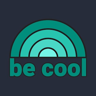 BE COOL T-Shirt