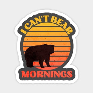 I Can't Bear Mornings Magnet