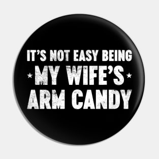 It's Not Easy Being My Wife's Arm Candy Funny Vintage Retro (White) Pin