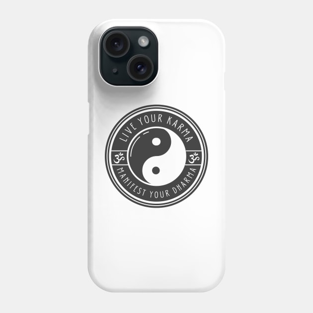 Live Your Karma, Manifest Your Dharma Phone Case by BhaktiCloudsApparel