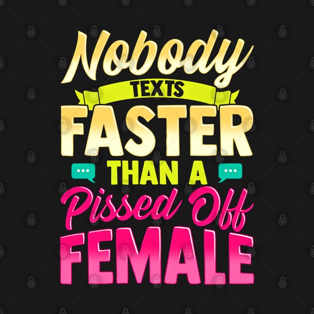 Nobody Texts Faster Than An Angry Female Funny Adult T-Shirt by SoCoolDesigns