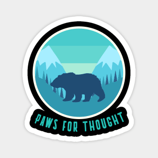 Paws For Thought, Trekking, Mountain Life, Bear Hunting Magnet