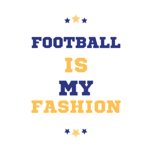 Football is my fashion T-Shirt