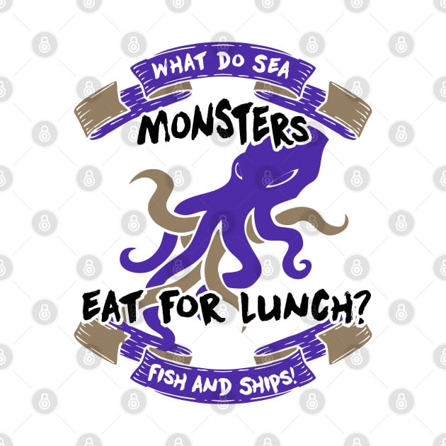 What Do Sea Monsters Eat For Lunch by GreenCowLand