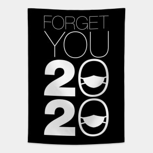 Forget You 2020 - 2020 Sucks v1 Tapestry