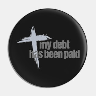 My Debt has been Paid Christian Born Again with Cross Pin