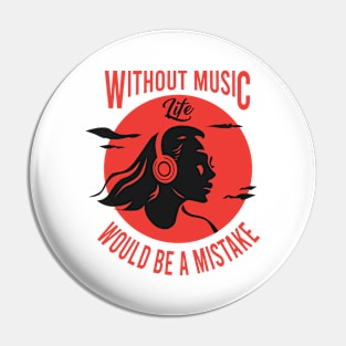 Without music would be a mistake Pin