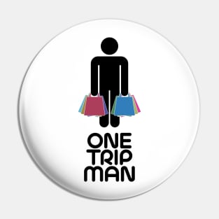 One Trip Man Pin