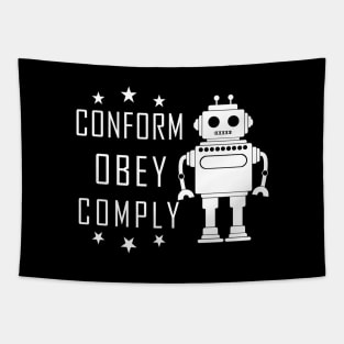 Conform Obey Comply Robot - Nonconformist Gift Tapestry