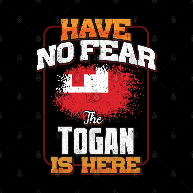 Togan Flag  Have No Fear The Togan Is Here - Gift for Togan From Tonga by Country Flags