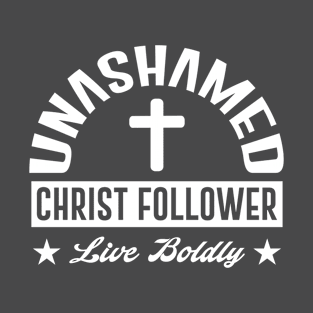 Unashamed Christ Follower T-Shirt