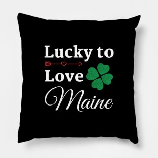 Maine St. Patrick's Day Lucky to Love Pillow