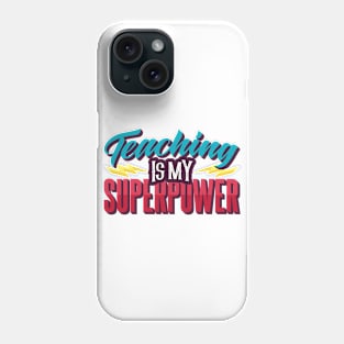 Teaching Is My Superpower Phone Case