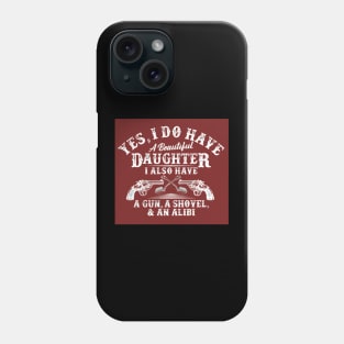 I do have a beautiful daughter Phone Case