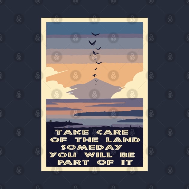 TAKE CARE OF THE LAND by remerasnerds