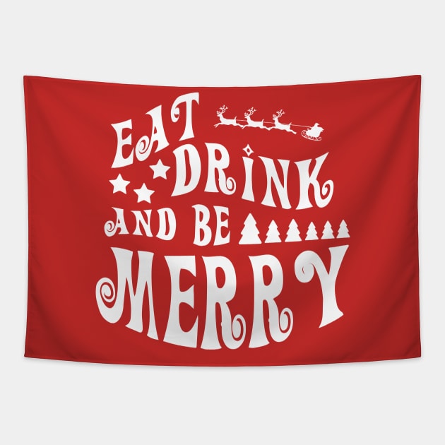 Eat Drink and be Merry - Happy Merry Christmas Gift Tapestry by HappyGiftArt