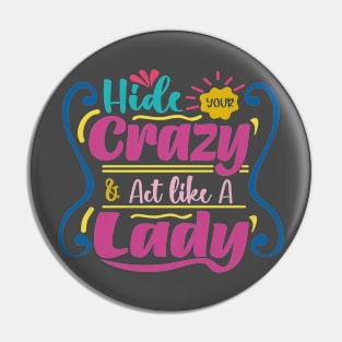 hide your crazy & act like a lady Pin