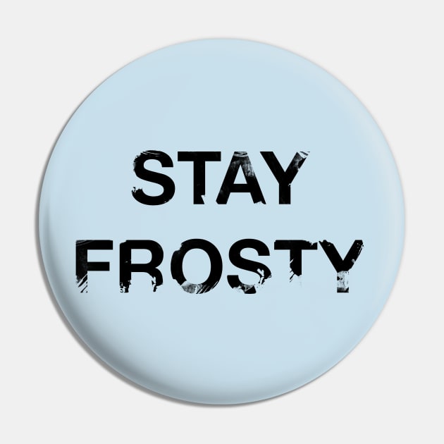 Stay Frosty Pin by workofimp