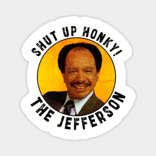 Shut up honky!! Jefferson Cleaners humor Magnet