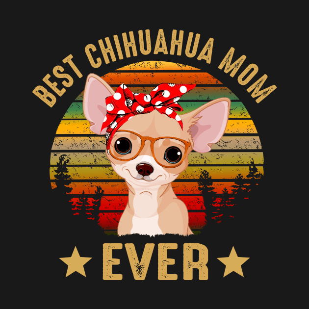 Best Chihuahua Mom Ever by gotravele store